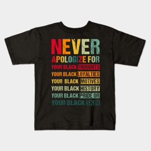 Black History Month never apologize for your blackness Kids T-Shirt